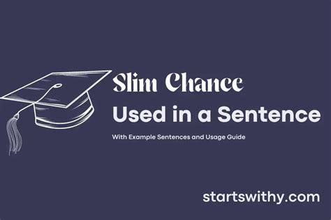 Examples of 'Slim chance' in a Sentence .